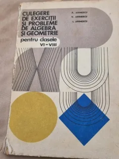 Culegere de exercitii si probleme de algebra si geometrie pentru clasele VI-VIII - A. Arimescu