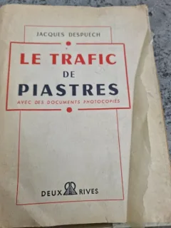 Le trafic de Piastres - Jacques Despuech