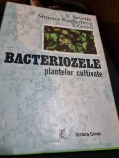 V. Severin, Simona Kupferberg, I. Zurini - Bacteriozele Plantelor Cultivate