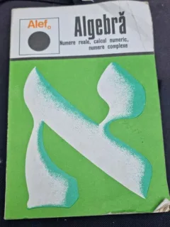 C. Girard - Alef 0. Algebra. Numere Reale, Calcul Numric, Numere Complexe