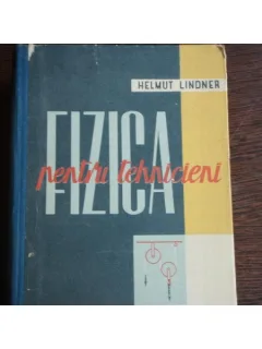 FIZICA PENTRU TEHNICIENI - HELMUT LINDER
