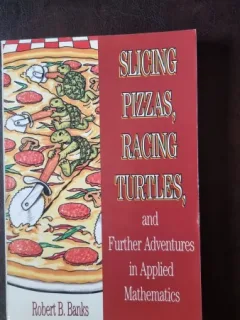 Slicing pizzas, racing turtles, and further adventures in applied mathematics - Robert B. Banks