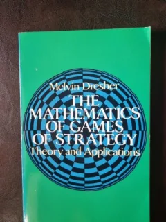 The mathematics of games of strategy. Theory and applications - Melvin Dresher