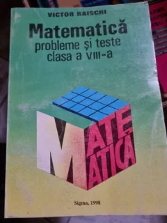 Victor Raischi - Matematica probleme si teste clasa a VIII-a