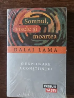 Dalai Lama - Somnul, Visele si Moartea. O Explorare a Constiintei