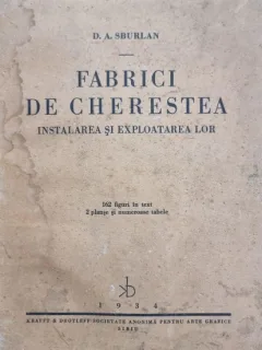D. A. Sburlan - Fabrici de cherestea. Instalarea si Exploatarea lor