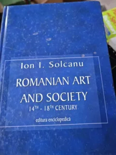 Ion I. Solcanu - Romanian Art and Society 14th-18th Century