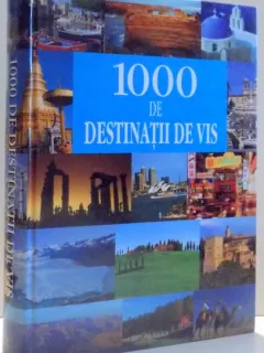 1000 DE DESTINATII DE VIS de CRISTINA PRICAJAN , 2008