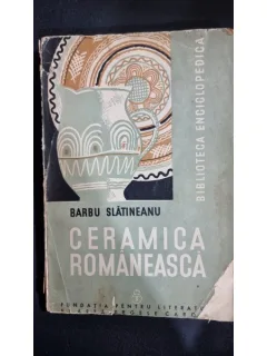 Ceramica Romaneasca - Barbu Slatineanu