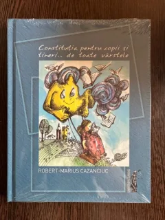 Constitutia pentru copii si tineri... de toate varstele - Robert-Marius Cazanciuc