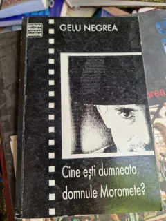 Gelu Negrea - Cine esti dumneata, domnule Moromete? (cu dedicatie)
