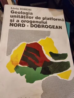 Liviu Ionesi - Geologia Unitatilor de Platforma si a Orogenului Nord-Dobrogean