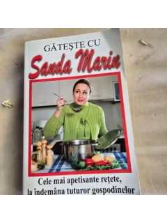 Sanda Marin - Gateste cu Sanda Marin. Cele mai apetisante retete, la indemana tuturor gospodinelor