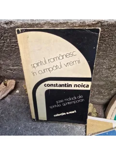Constantin Noica - Spiritul Romanesc in cumpatul vremii. Sase maladii ale spiritului contemporan