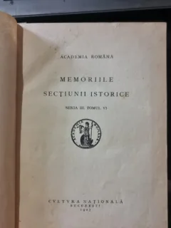 Memoriile sectiunii istorice seria III tomul VI (cu semnatura ex libris istoric Mircea Adamesetanu)