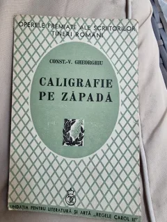 Const. V. Gheorghiu - Caligrafie pe Zapada (cu dedicatie de la autor pentru I. E. Toroutiu)