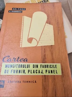 Gh. Pana, D. Marinescu - Cartea Muncitorului din fabricile de furnir, placaj, panel