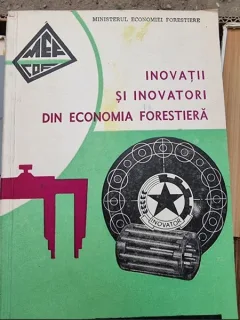 Centrul de Documentare tehnica pentru economia forestiera - Inovatii si inovatori din economia forestiera