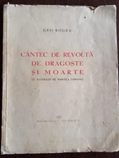 Geo Bogza - Cantec de Revolta de Dragoste si Moarte (cu ilustratii de Marcela Cordescu)