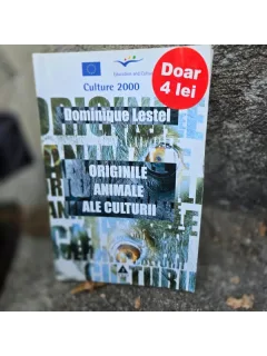 Dominique Lestel - Originile animale ale culturii