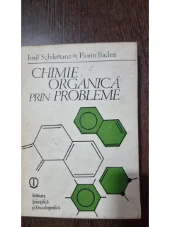 Chimie organica prin probleme - Iosif Schiketanz