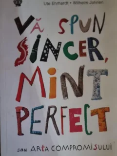 Ute Ehrhardt, Wilhelm Johnen - Va spun sincer, Mint perfect sau arta compromisului