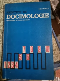Principii de Docimologie, introducere in stiinta examinarii - Vasile Pavelcu