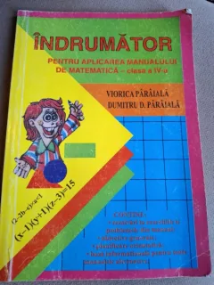 Indrumator pentru aplicarea manualului de matematica clasa a IV-a - Viorica Paraiala