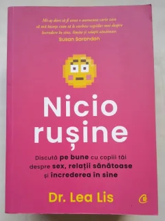 Nicio rusine. Discuta pe bune cu copiii tai deespre sex, relatii sanatoase si increderea in sine - Lea Lis