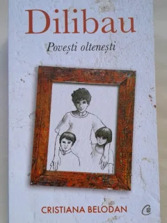 Dilibau, povesti oltenesti - Cristiana Belodan