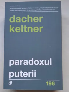 Paradoxul puterii. Cum castigi si cum pierzi influenta - Dacher Keltner
