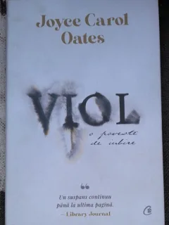 Viol, o poveste de iubire - Joyce Carol Oates