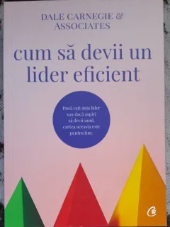 Cum sa devii un lider eficient - Dale Carnegie