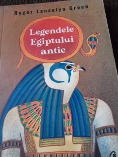 Legendele Egiptului Antic - Roger Lancelyn Green