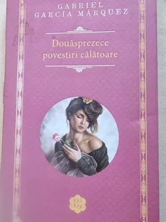 Douasprezece povesti calatoare - Gabriel Garcia Marquez