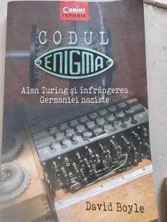 Codul Enigma. Alan Turing si infrangerea Germaniei Naziste - David Boyle