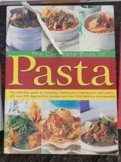 THE COMPLETE BOOK OF PASTA { RETETE CULINARE - PASTE} {HERMES HOUSE 2007 512PAG CU NUMEROASE FOTOGRAFII}