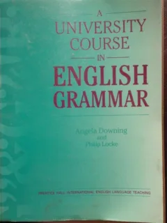 A UNIVERSITY COURSE IN ENGLISH GRAMMAR - ANGELA DAWNING