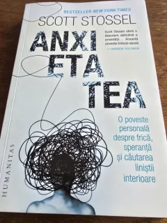 Anxietatea. O poveste personala despre frica, speranta si cautarea linistii interioare - Scott Stossel