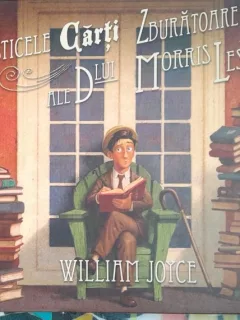Fantasticele carti zburatoare ale dlui Morris Lessmore - William Joyce
