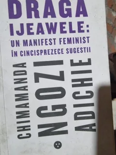 Draga Ijeawele, un manifest feminist in cincisprezece sugestii - Chimamanda Ngozi Adichie