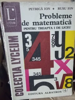 Probleme de matematica pentru treapta I de liceu - Petrica Ion