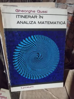 Itinerar in analiza matematica - Gheorghe Gussi