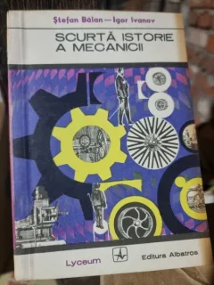 Scurta istorie a mecanicii - Stefan Balan