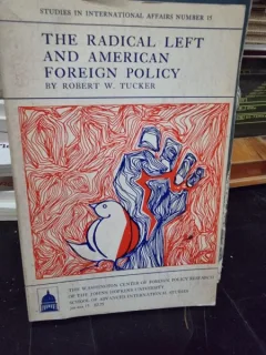 The radical left and american foreign policy - Robert W. Tucker