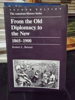 From the old diplomacy to the new - Robert L. Beisner