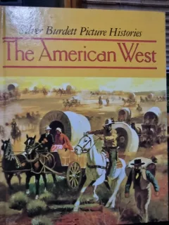 The American West - Silver Burdett Picture Histories