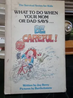 What to do when your mom or dad says Be careful - Joy Berry