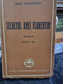 Secretul Anei Florentin - Ionel Teodoreanu  editia VI