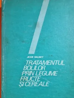 Tratamentul bolilor prin legume fructe si cereale - Jean Valnet